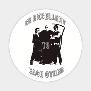 Be Excellent To Each Other Magnet